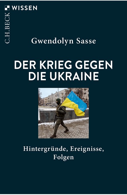 Cover: Gwendolyn Sasse, Der Krieg gegen die Ukraine