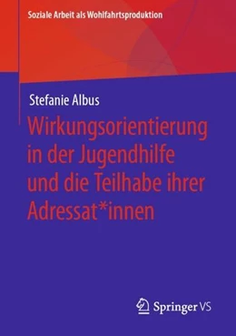 Abbildung von Albus | Wirkungsorientierung in der Jugendhilfe und die Teilhabe ihrer Adressat*innen | 1. Auflage | 2022 | beck-shop.de