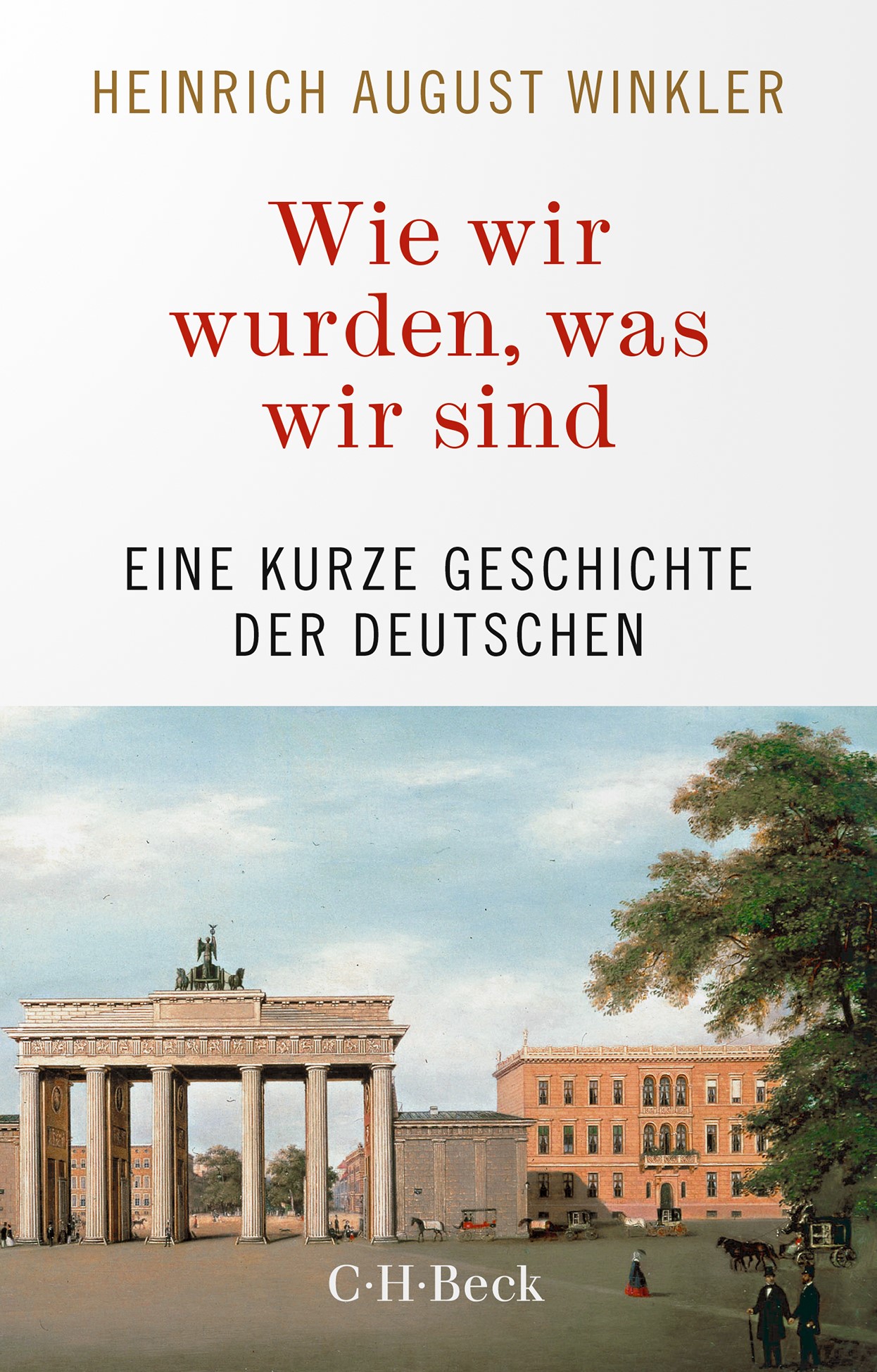 Cover: Winkler, Heinrich August, Wie wir wurden, was wir sind