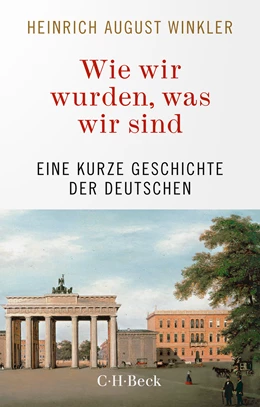 Abbildung von Winkler, Heinrich August | Wie wir wurden, was wir sind | 1. Auflage | 2022 | 6486 | beck-shop.de