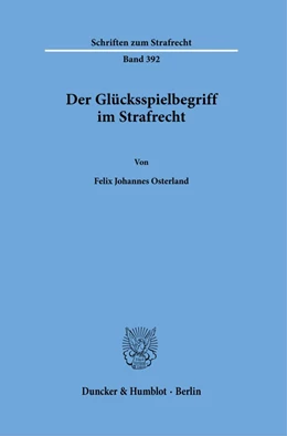 Abbildung von Osterland | Der Glücksspielbegriff im Strafrecht. | 1. Auflage | 2022 | 392 | beck-shop.de