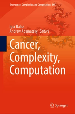 Abbildung von Balaz / Adamatzky | Cancer, Complexity, Computation | 1. Auflage | 2022 | beck-shop.de