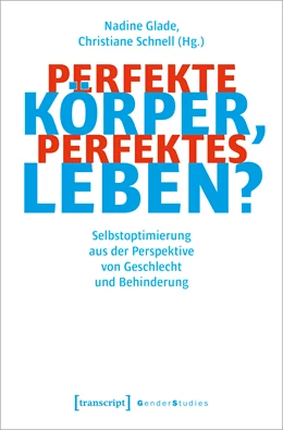 Abbildung von Glade / Schnell | Perfekte Körper, perfektes Leben? | 1. Auflage | 2022 | beck-shop.de