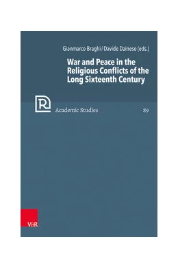 Abbildung von Braghi / Dainese | War and Peace in the Religious Conflicts of the Long Sixteenth Century | 1. Auflage | 2022 | beck-shop.de