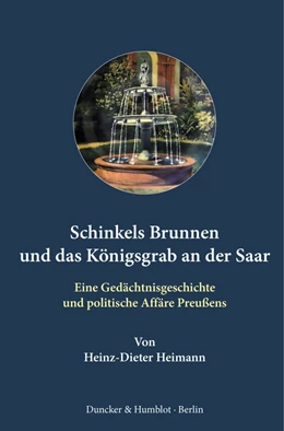 Abbildung von Heimann | Schinkels Brunnen und das Königsgrab an der Saar. | 1. Auflage | 2022 | 56 | beck-shop.de