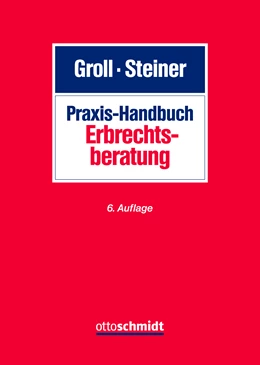 Abbildung von Groll / Steiner | Praxis-Handbuch Erbrechtsberatung | 6. Auflage | 2023 | beck-shop.de