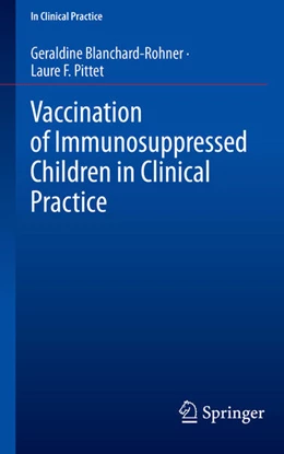 Abbildung von Blanchard-Rohner / Pittet | Vaccination of Immunosuppressed Children in Clinical Practice | 1. Auflage | 2022 | beck-shop.de