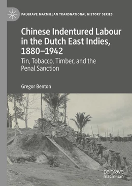 Abbildung von Benton | Chinese Indentured Labour in the Dutch East Indies, 1880-1942 | 1. Auflage | 2022 | beck-shop.de