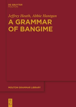Abbildung von Heath / Hantgan | A Grammar of Bangime | 1. Auflage | 2018 | beck-shop.de