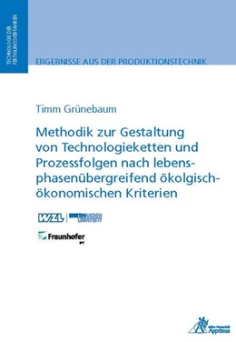 Abbildung von Grünebaum | Methodik zur Gestaltung von Technologieketten und Prozessfolgen nach lebensphasenübergreifend ökologisch-ökonomischen Kriterien | 1. Auflage | 2022 | beck-shop.de