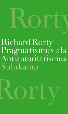 Abbildung von Rorty / Mendieta | Pragmatismus als Antiautoritarismus | 2. Auflage | 2023 | beck-shop.de