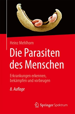 Abbildung von Mehlhorn | Die Parasiten des Menschen | 8. Auflage | 2023 | beck-shop.de
