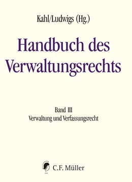 Abbildung von Kahl / Ludwigs (Hrsg.) | Handbuch des Verwaltungsrechts, Band III: Verwaltung und Verfassungsrecht | 1. Auflage | 2022 | beck-shop.de
