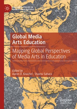 Abbildung von Knochel / Sahara | Global Media Arts Education | 1. Auflage | 2022 | beck-shop.de