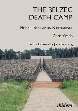 Abbildung von Webb | The Belzec Death Camp: History, Biographies, Remembrance | 2. Auflage | 2022 | beck-shop.de