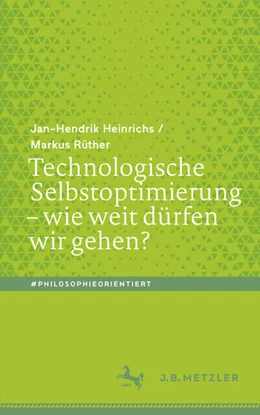 Abbildung von Heinrichs / Rüther | Technologische Selbstoptimierung - wie weit dürfen wir gehen? | 1. Auflage | 2022 | beck-shop.de