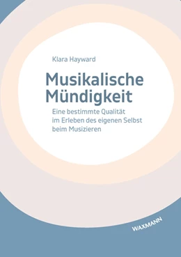 Abbildung von Hayward | Musikalische Mündigkeit | 1. Auflage | 2022 | beck-shop.de