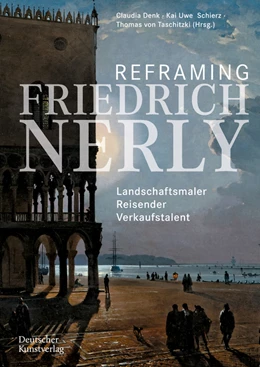 Abbildung von Denk / Schierz | Reframing Friedrich Nerly | 1. Auflage | 2022 | beck-shop.de