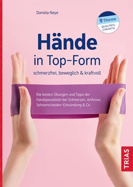 Abbildung von Neye | Hände in Top-Form: schmerzfrei, beweglich & kraftvoll | 1. Auflage | 2022 | beck-shop.de