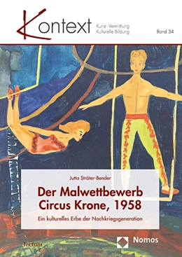 Abbildung von Ströter-Bender | Der Malwettbewerb Circus Krone, 1958 | 1. Auflage | 2022 | beck-shop.de