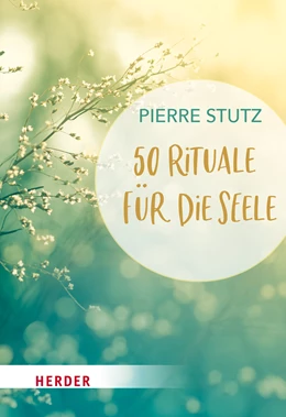 Abbildung von Stutz | 50 Rituale für die Seele | 1. Auflage | 2022 | beck-shop.de
