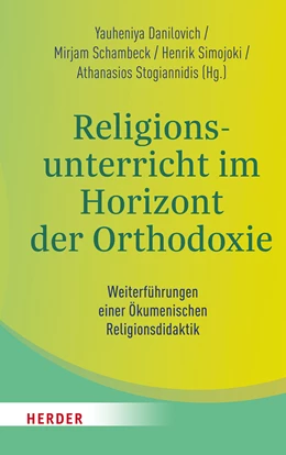 Abbildung von Danilovich / Schambeck | Religionsunterricht im Horizont der Orthodoxie | 1. Auflage | 2022 | beck-shop.de