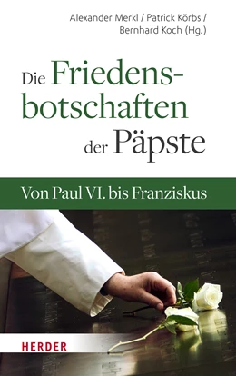 Abbildung von Merkl / Körbs | Die Friedensbotschaften der Päpste | 1. Auflage | 2022 | beck-shop.de