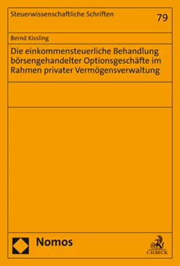 Abbildung von Kissling | Die einkommensteuerliche Behandlung börsengehandelter Optionsgeschäfte im Rahmen privater Vermögensverwaltung | 1. Auflage | 2022 | beck-shop.de