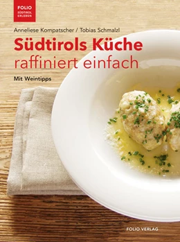 Abbildung von Kompatscher / Schmalzl | Südtirols Küche raffiniert einfach | 1. Auflage | 2022 | beck-shop.de