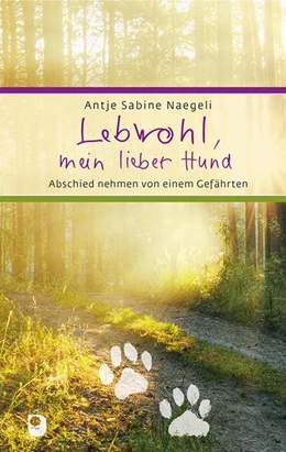 Abbildung von Naegeli | Lebwohl, mein lieber Hund | 1. Auflage | 2022 | beck-shop.de