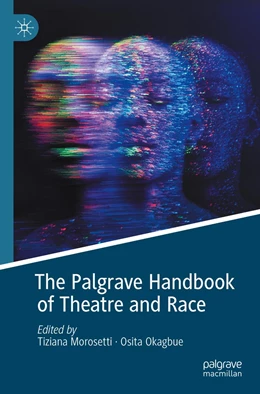 Abbildung von Morosetti / Okagbue | The Palgrave Handbook of Theatre and Race | 1. Auflage | 2022 | beck-shop.de