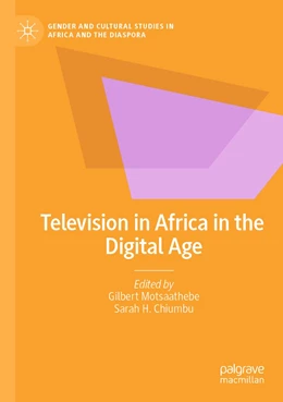 Abbildung von Motsaathebe / Chiumbu | Television in Africa in the Digital Age | 1. Auflage | 2022 | beck-shop.de