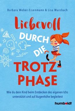 Abbildung von Weber-Eisenmann / Wurzbach | Liebevoll durch die Trotzphase | 1. Auflage | 2022 | beck-shop.de