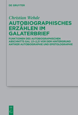 Abbildung von Wehde | Autobiographische Argumentation und Selbstdarstellung im Galaterbrief | 1. Auflage | 2022 | 249 | beck-shop.de