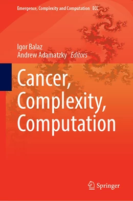 Abbildung von Balaz / Adamatzky | Cancer, Complexity, Computation | 1. Auflage | 2022 | 46 | beck-shop.de
