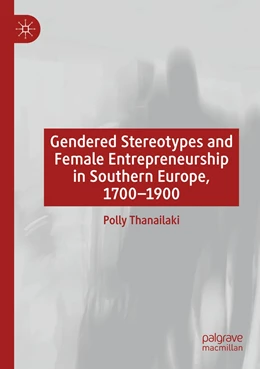 Abbildung von Thanailaki | Gendered Stereotypes and Female Entrepreneurship in Southern Europe, 1700-1900 | 1. Auflage | 2022 | beck-shop.de