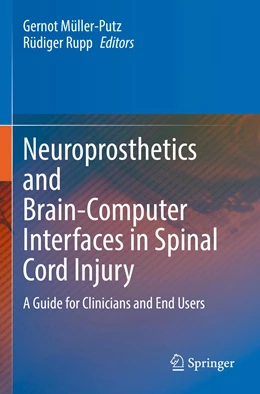 Abbildung von Müller-Putz / Rupp | Neuroprosthetics and Brain-Computer Interfaces in Spinal Cord Injury | 1. Auflage | 2022 | beck-shop.de