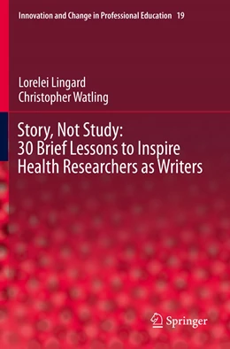 Abbildung von Lingard / Watling | Story, Not Study: 30 Brief Lessons to Inspire Health Researchers as Writers | 1. Auflage | 2022 | 19 | beck-shop.de
