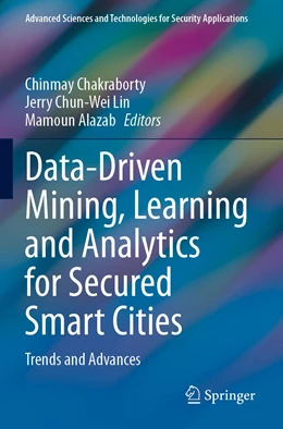 Abbildung von Chakraborty / Lin | Data-Driven Mining, Learning and Analytics for Secured Smart Cities | 1. Auflage | 2022 | beck-shop.de