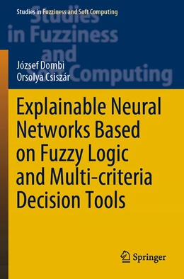 Abbildung von Dombi / Csiszár | Explainable Neural Networks Based on Fuzzy Logic and Multi-criteria Decision Tools | 1. Auflage | 2022 | 408 | beck-shop.de