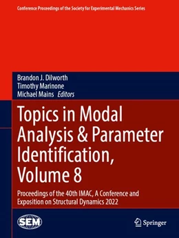 Abbildung von Dilworth / Marinone | Topics in Modal Analysis & Parameter Identification, Volume 8 | 1. Auflage | 2022 | beck-shop.de
