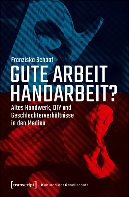 Abbildung von Schaaf | Gute Arbeit Handarbeit? | 1. Auflage | 2022 | beck-shop.de