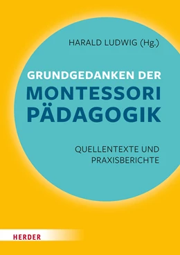 Abbildung von Ludwig / Oswald | Grundgedanken der Montessori-Pädagogik | 1. Auflage | 2022 | beck-shop.de