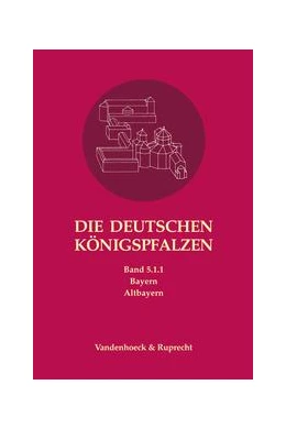 Abbildung von Flachenecker / Päffgen | Die deutschen Königspfalzen. Band 5: Bayern | 1. Auflage | 2022 | beck-shop.de