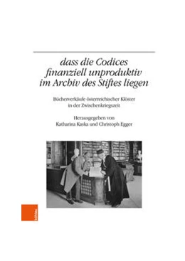 Abbildung von Egger / Kaska | „...dass die Codices finanziell unproduktiv im Archiv des Stiftes liegen