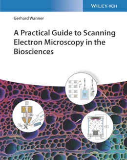 Abbildung von Wanner | A Practical Guide to Scanning Electron Microscopy in the Biosciences | 1. Auflage | 2022 | beck-shop.de