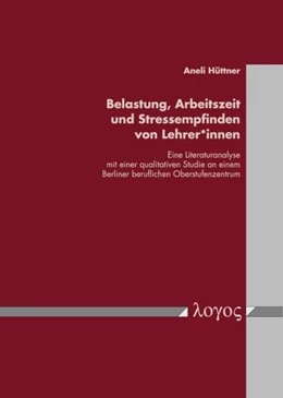 Abbildung von Hüttner | Belastung, Arbeitszeit und Stressempfinden von Lehrer*innen | 1. Auflage | 2022 | beck-shop.de