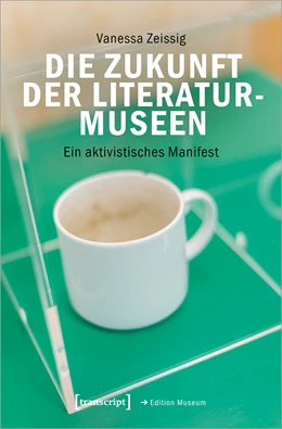 Abbildung von Zeissig | Die Zukunft der Literaturmuseen | 1. Auflage | 2022 | beck-shop.de