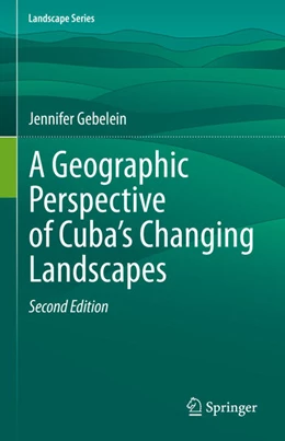 Abbildung von Gebelein | A Geographic Perspective of Cuba's Changing Landscapes | 2. Auflage | 2022 | beck-shop.de