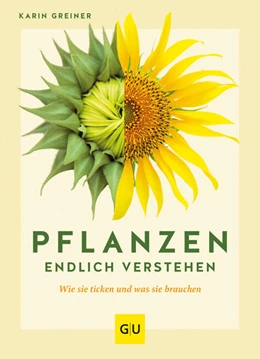 Abbildung von Greiner | Pflanzen endlich verstehen | 1. Auflage | 2022 | beck-shop.de